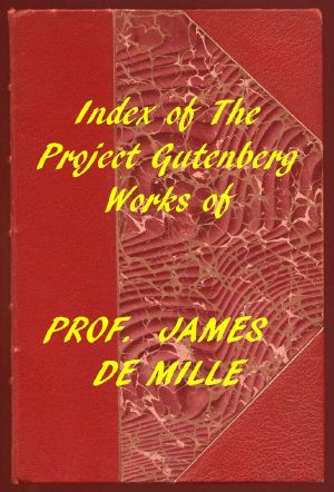 [Gutenberg 59407] • Index of the Project Gutenberg Works of James De Mille